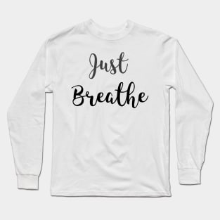 Just Breathe Long Sleeve T-Shirt